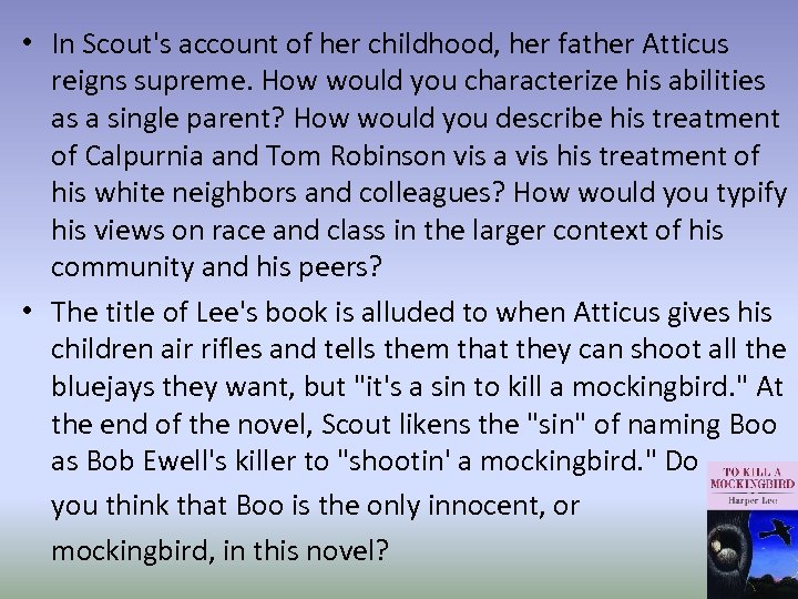  • In Scout's account of her childhood, her father Atticus reigns supreme. How