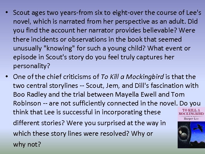  • Scout ages two years-from six to eight-over the course of Lee's novel,