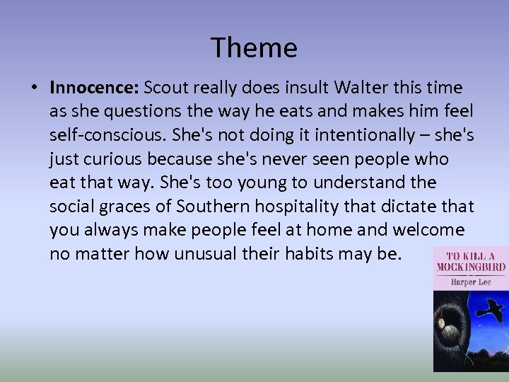 Theme • Innocence: Scout really does insult Walter this time as she questions the