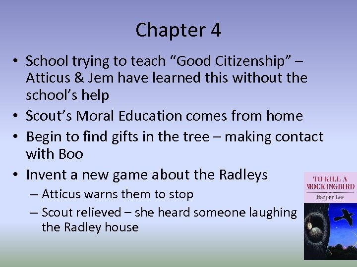Chapter 4 • School trying to teach “Good Citizenship” – Atticus & Jem have