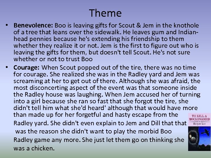 Theme • Benevolence: Boo is leaving gifts for Scout & Jem in the knothole