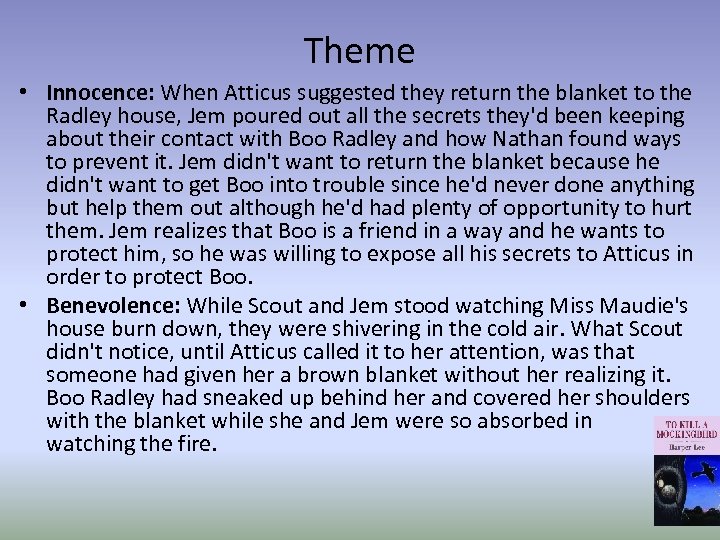 Theme • Innocence: When Atticus suggested they return the blanket to the Radley house,