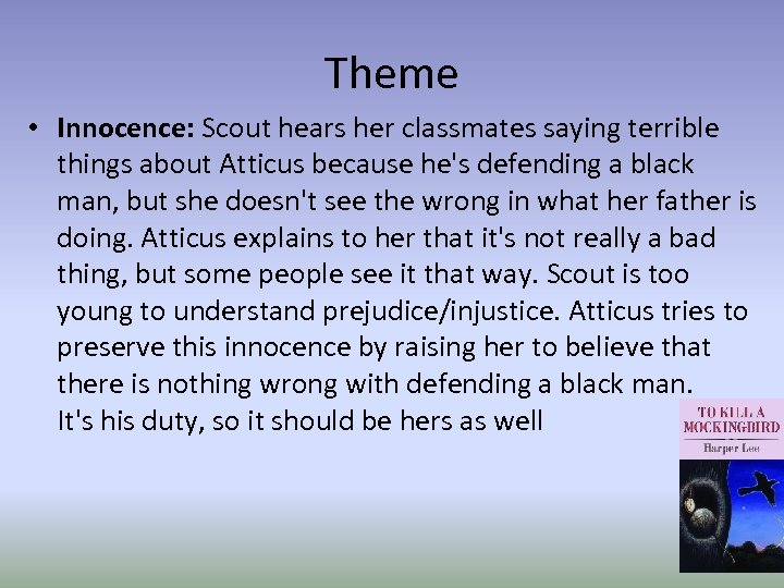 Theme • Innocence: Scout hears her classmates saying terrible things about Atticus because he's