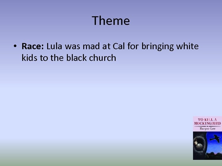 Theme • Race: Lula was mad at Cal for bringing white kids to the