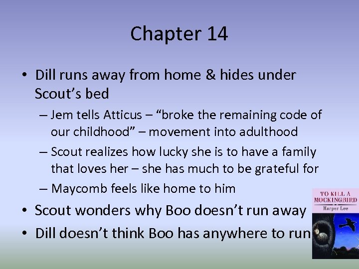Chapter 14 • Dill runs away from home & hides under Scout’s bed –