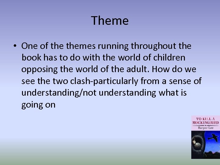 Theme • One of themes running throughout the book has to do with the