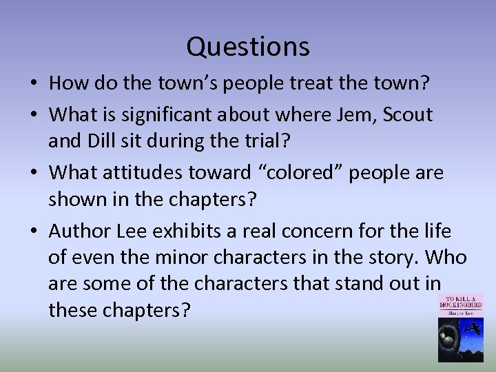 Questions • How do the town’s people treat the town? • What is significant