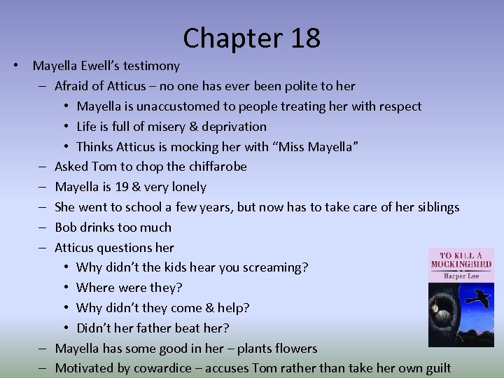 Chapter 18 • Mayella Ewell’s testimony – Afraid of Atticus – no one has