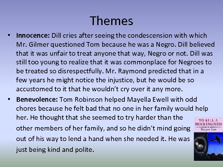 Themes • Innocence: Dill cries after seeing the condescension with which Mr. Gilmer questioned