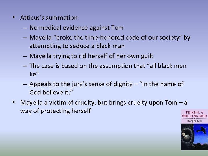  • Atticus’s summation – No medical evidence against Tom – Mayella “broke the