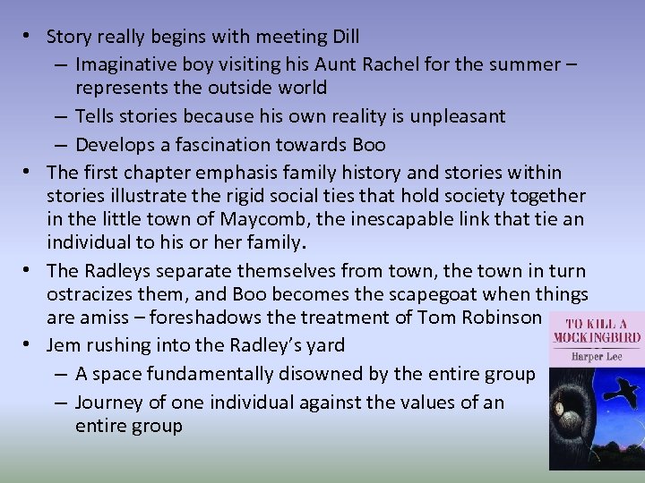  • Story really begins with meeting Dill – Imaginative boy visiting his Aunt