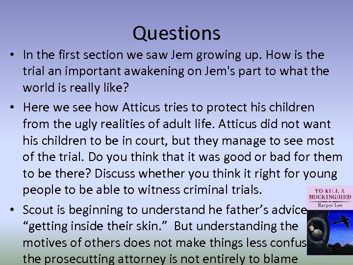 Questions • In the first section we saw Jem growing up. How is the