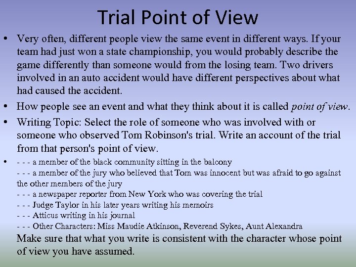 Trial Point of View • Very often, different people view the same event in