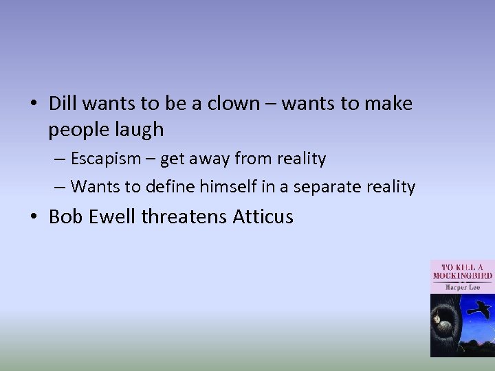  • Dill wants to be a clown – wants to make people laugh