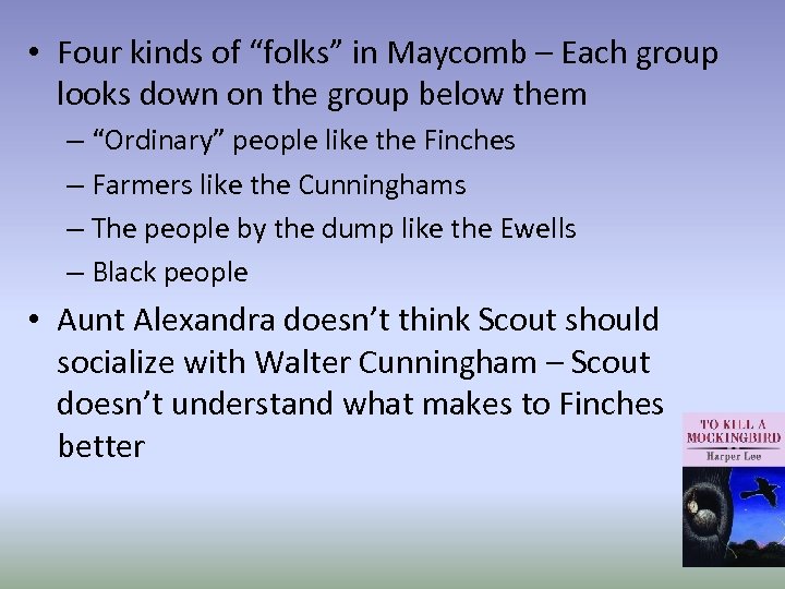  • Four kinds of “folks” in Maycomb – Each group looks down on