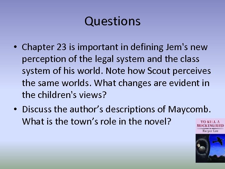 Questions • Chapter 23 is important in defining Jem's new perception of the legal