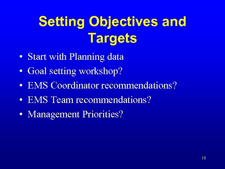 Setting Objectives and Targets • • • Start with Planning data Goal setting workshop?