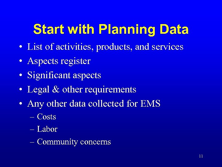 Start with Planning Data • • • List of activities, products, and services Aspects