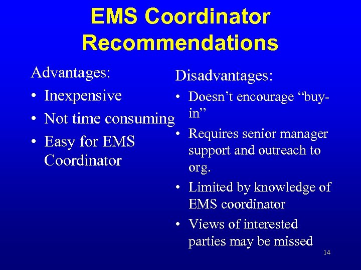 EMS Coordinator Recommendations Advantages: Disadvantages: • Inexpensive • Doesn’t encourage “buy • Not time