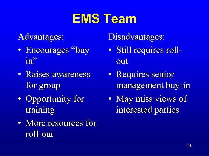 EMS Team Advantages: • Encourages “buy in” • Raises awareness for group • Opportunity