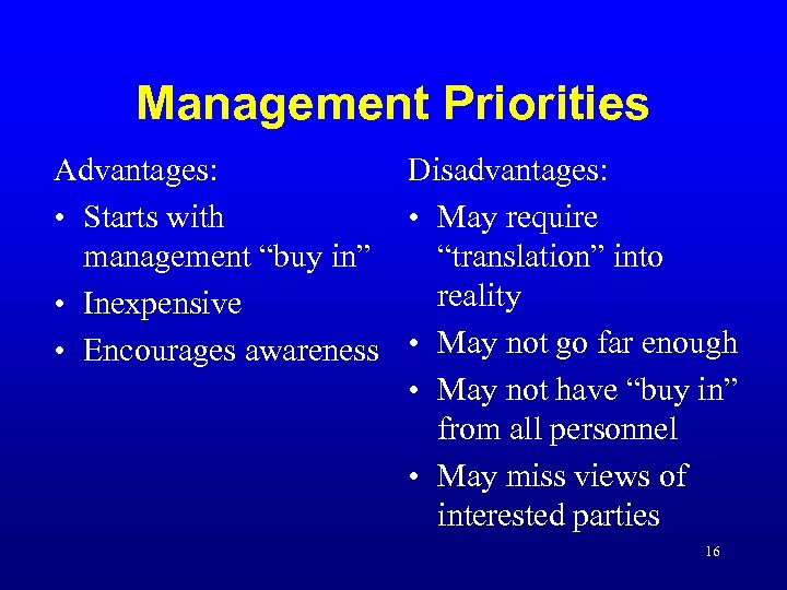 Management Priorities Advantages: Disadvantages: • Starts with • May require management “buy in” “translation”