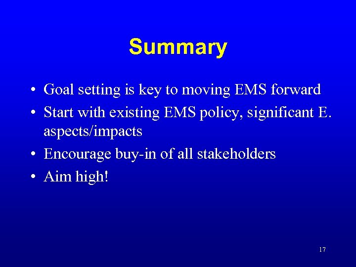 Summary • Goal setting is key to moving EMS forward • Start with existing