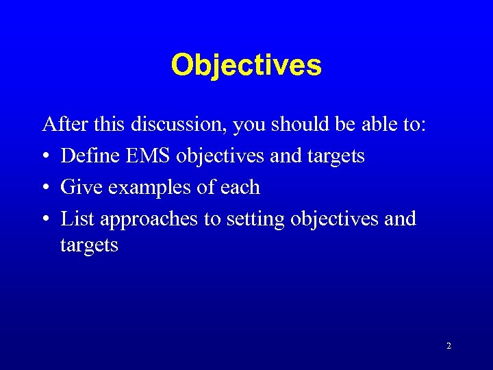 Objectives After this discussion, you should be able to: • Define EMS objectives and