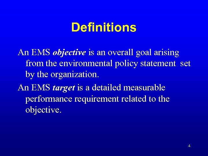 Definitions An EMS objective is an overall goal arising from the environmental policy statement