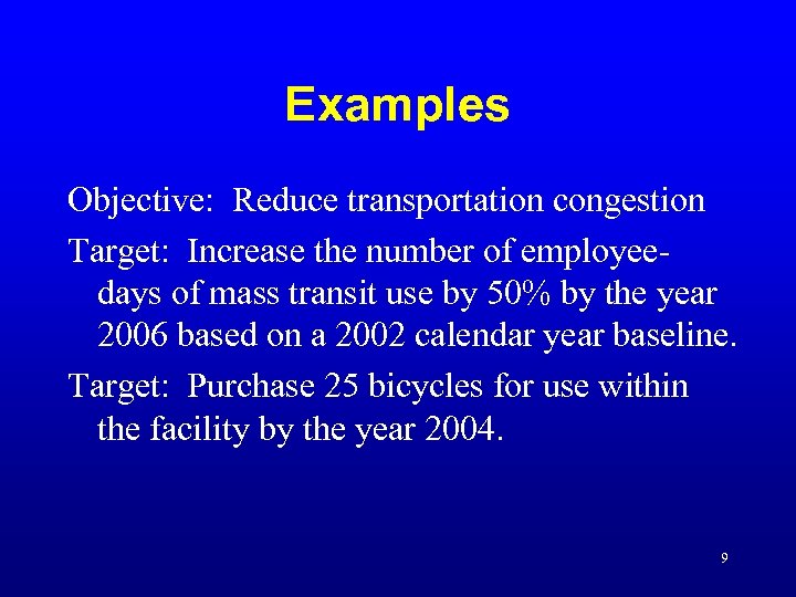 Examples Objective: Reduce transportation congestion Target: Increase the number of employeedays of mass transit