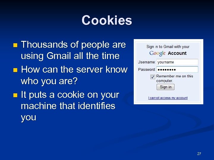 Cookies Thousands of people are using Gmail all the time n How can the