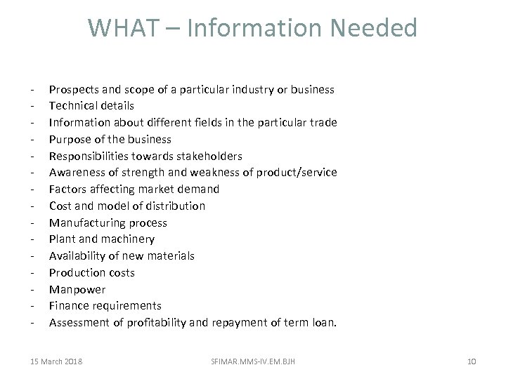 WHAT – Information Needed - Prospects and scope of a particular industry or business