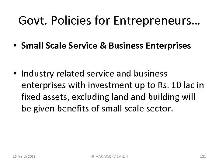 Govt. Policies for Entrepreneurs… • Small Scale Service & Business Enterprises • Industry related
