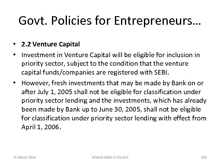 Govt. Policies for Entrepreneurs… • 2. 2 Venture Capital • Investment in Venture Capital