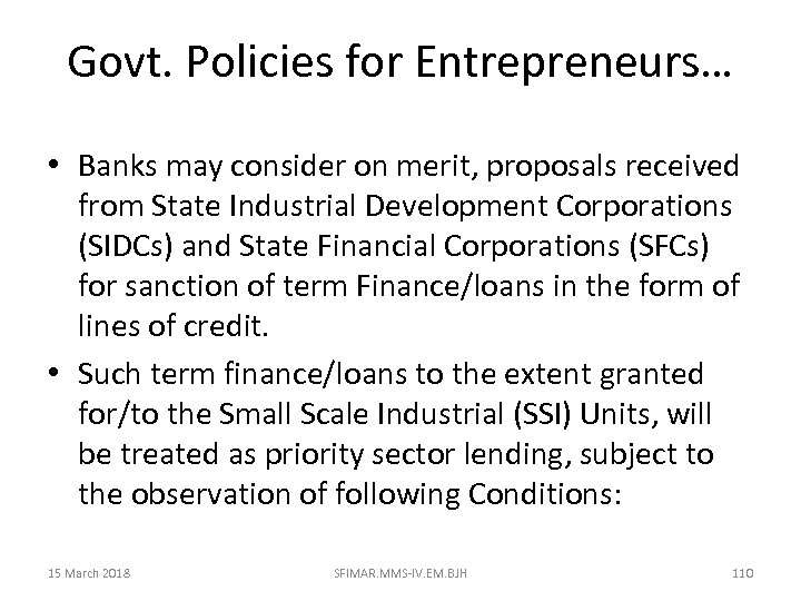 Govt. Policies for Entrepreneurs… • Banks may consider on merit, proposals received from State