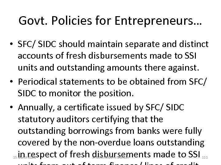 Govt. Policies for Entrepreneurs… • SFC/ SIDC should maintain separate and distinct accounts of