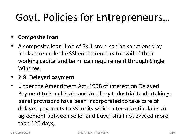 Govt. Policies for Entrepreneurs… • Composite loan • A composite loan limit of Rs.
