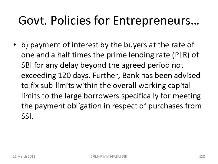 Govt. Policies for Entrepreneurs… • b) payment of interest by the buyers at the