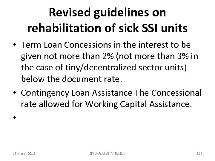 Revised guidelines on rehabilitation of sick SSI units • Term Loan Concessions in the