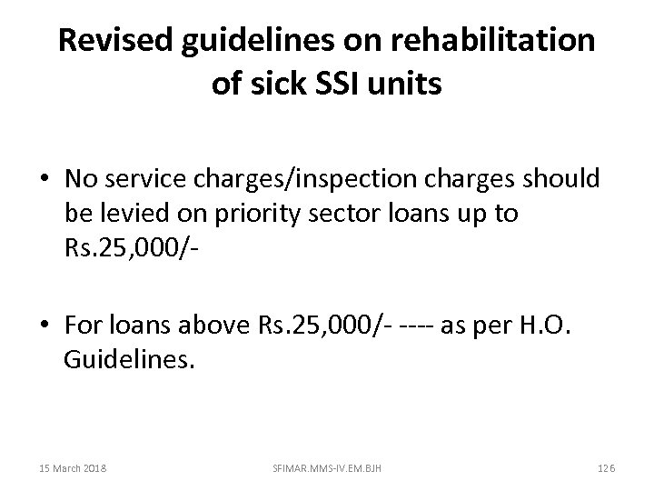 Revised guidelines on rehabilitation of sick SSI units • No service charges/inspection charges should