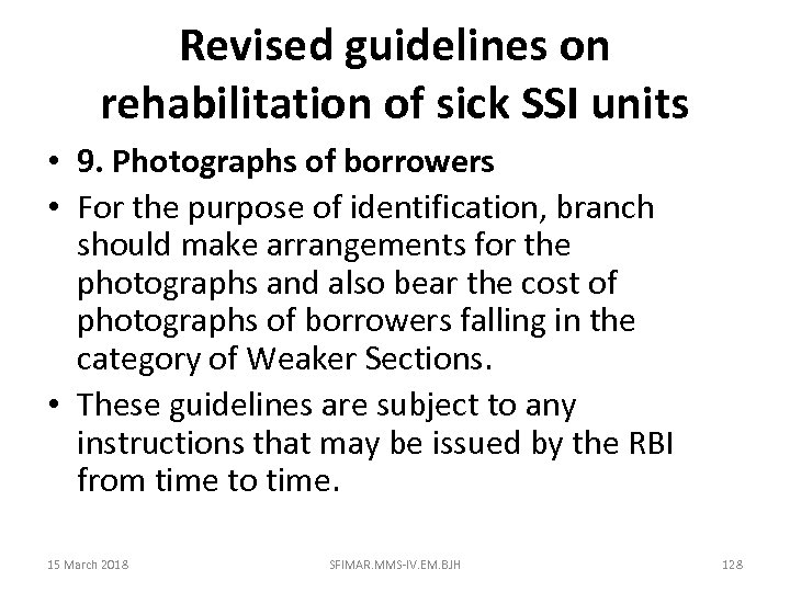 Revised guidelines on rehabilitation of sick SSI units • 9. Photographs of borrowers •