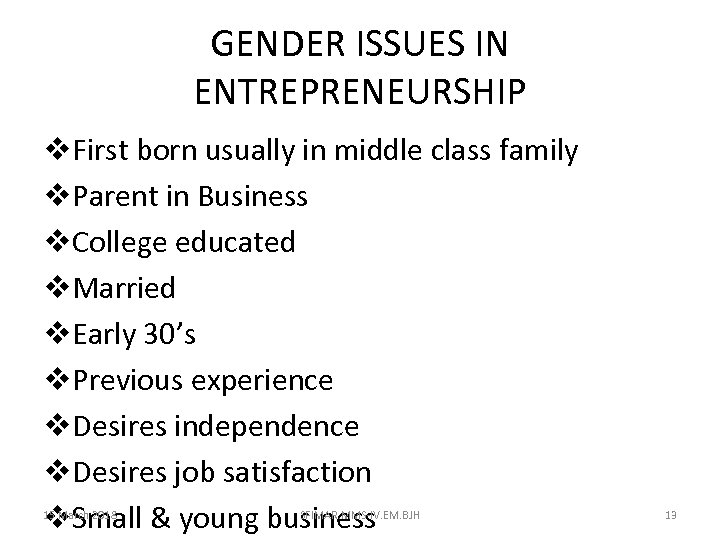 GENDER ISSUES IN ENTREPRENEURSHIP v. First born usually in middle class family v. Parent