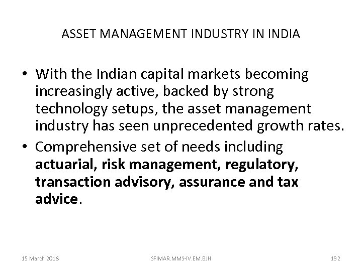 ASSET MANAGEMENT INDUSTRY IN INDIA • With the Indian capital markets becoming increasingly active,