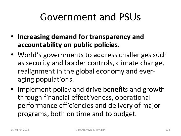 Government and PSUs • Increasing demand for transparency and accountability on public policies. •