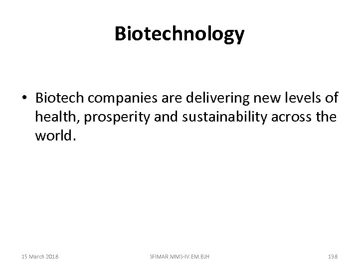 Biotechnology • Biotech companies are delivering new levels of health, prosperity and sustainability across