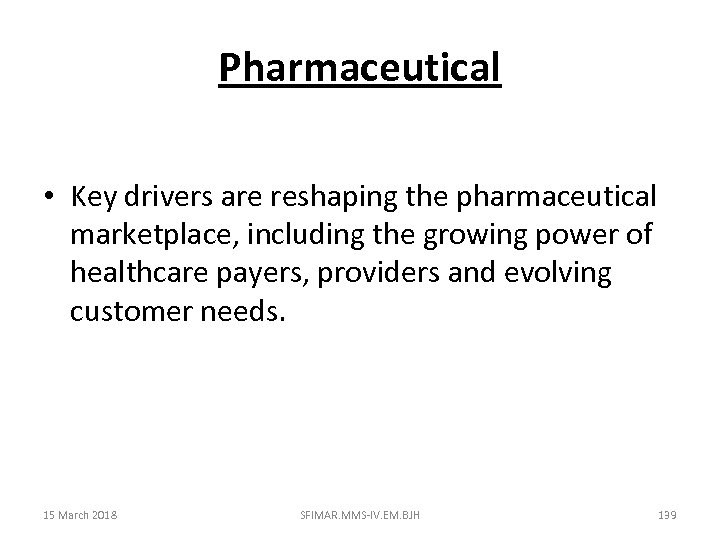 Pharmaceutical • Key drivers are reshaping the pharmaceutical marketplace, including the growing power of