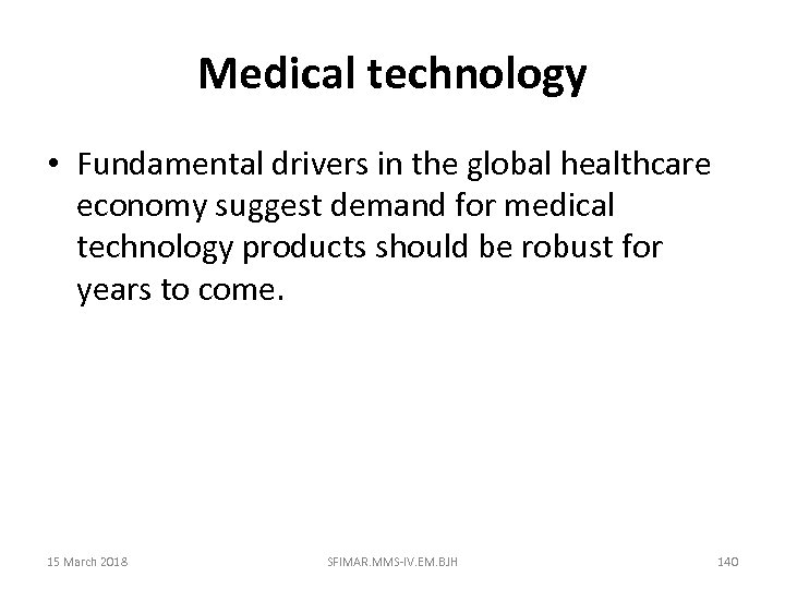 Medical technology • Fundamental drivers in the global healthcare economy suggest demand for medical