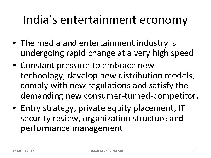 India’s entertainment economy • The media and entertainment industry is undergoing rapid change at