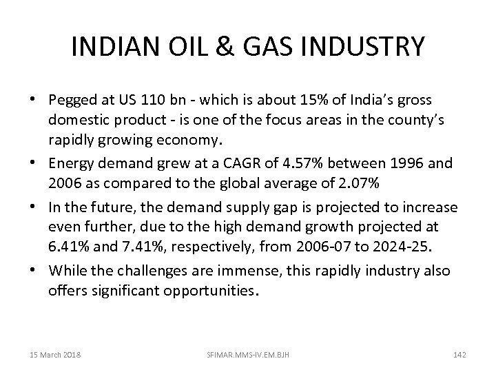 INDIAN OIL & GAS INDUSTRY • Pegged at US 110 bn - which is