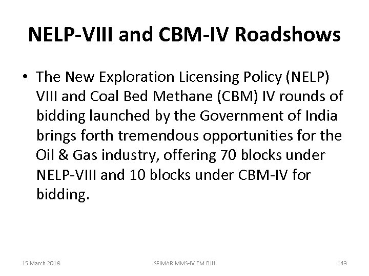 NELP-VIII and CBM-IV Roadshows • The New Exploration Licensing Policy (NELP) VIII and Coal