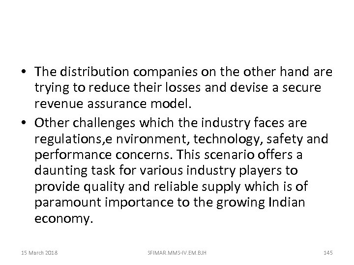  • The distribution companies on the other hand are trying to reduce their